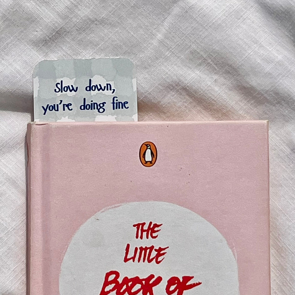 Slow Down- Classic Bookmark